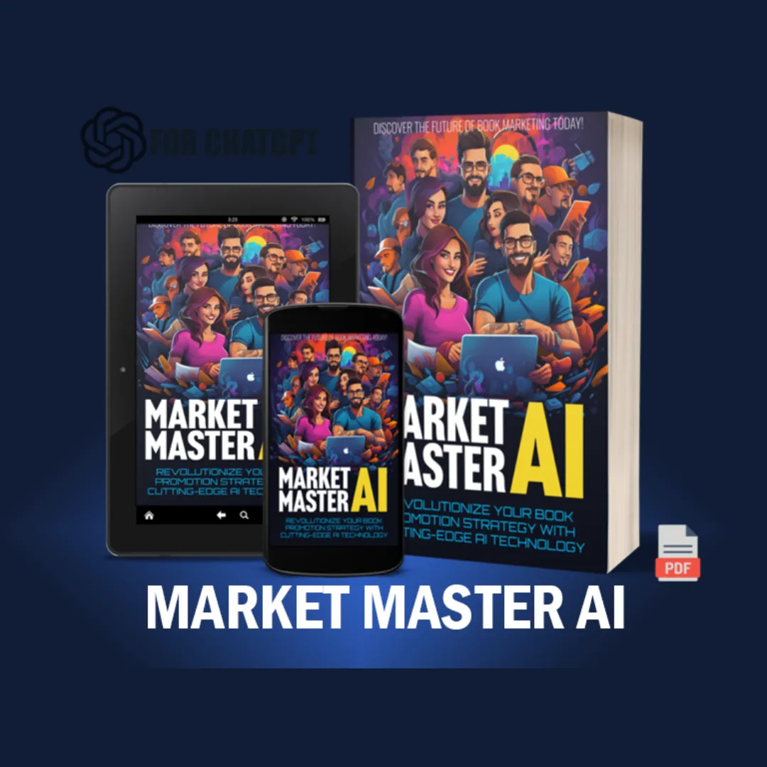 "Unleash the Power of AI with Market Master AI!" Revolutionize Your Book Marketing And Sales Strategies with Cutting Edge ChatGPT Technology