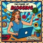 The Power of Blogging in Affiliate Marketing